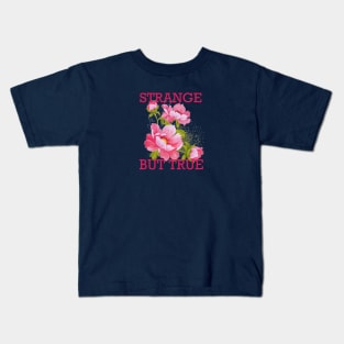 Strange But True Flowers Kids T-Shirt